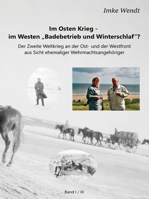 cover image of Im Osten Krieg--im Westen "Badebetrieb und Winterschlaf"?  Band 1/3